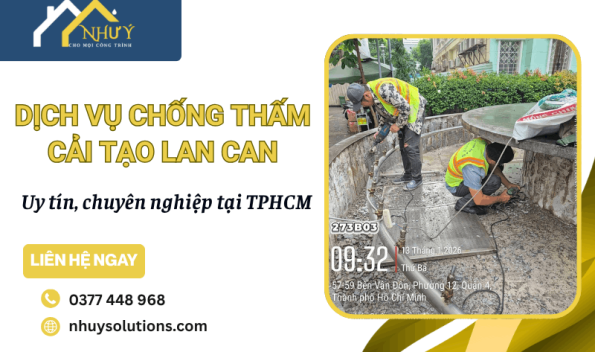 Dịch vụ chống thấm và cải tạo lan can chuyên nghiệp tại TPHCM